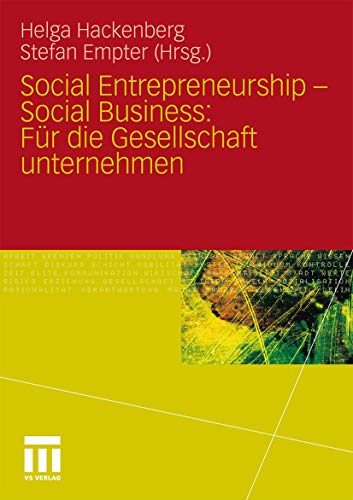 Social Entrepreneurship - Social Business: Für die Gesellschaft unternehmen: Für die Gesellschaft unternehmen (German Edition): Fur die gesellschaft unternehmen von VS Verlag für Sozialwissenschaften